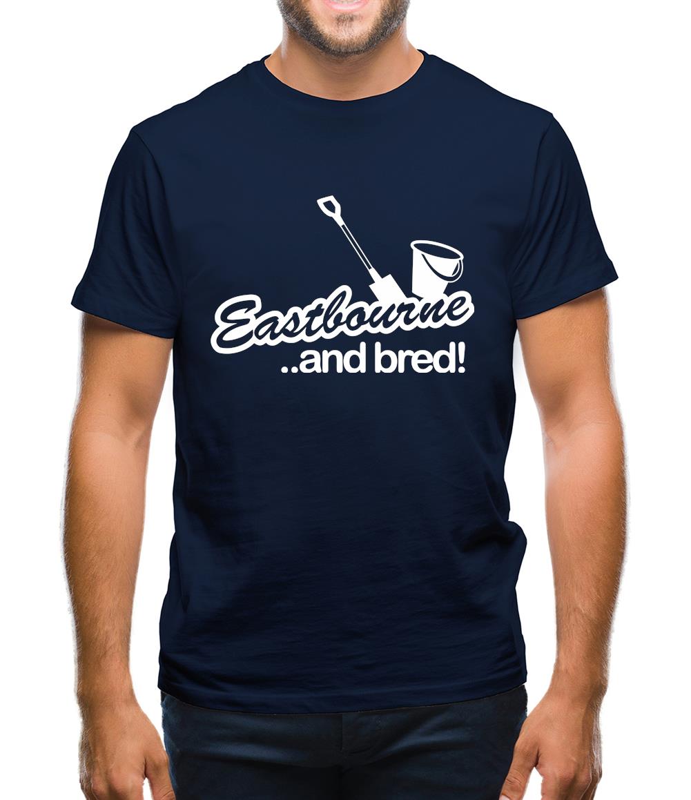 Eastbourne and Bred! Mens T-Shirt