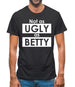 Not As Ugly As Betty Mens T-Shirt