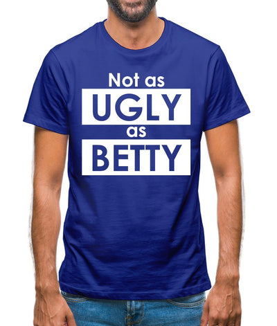 Not As Ugly As Betty Mens T-Shirt