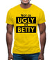 Not As Ugly As Betty Mens T-Shirt