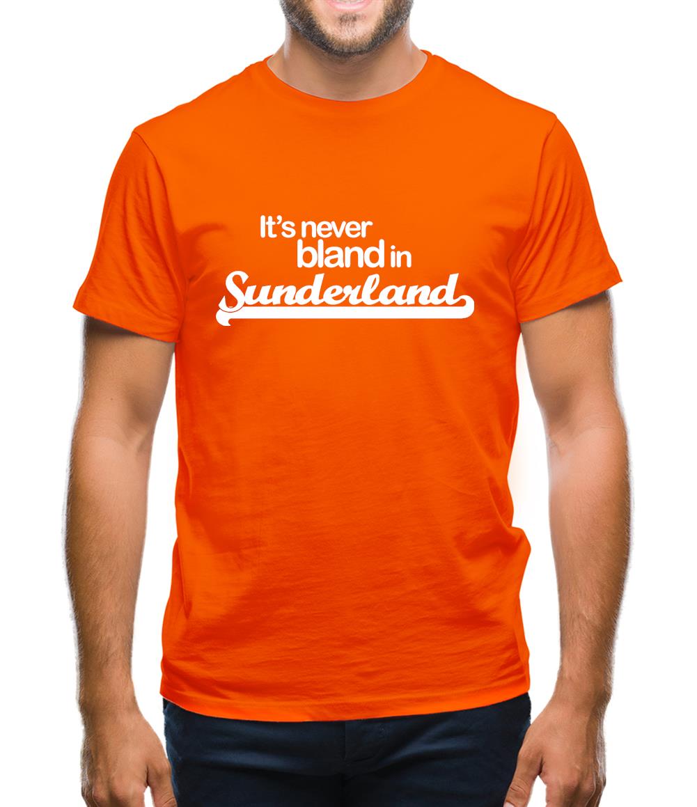 It's Never Bland in Sunderland Mens T-Shirt