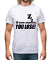 If You Snooze, You Lose! Mens T-Shirt
