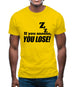 If You Snooze, You Lose! Mens T-Shirt