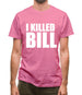 I Killed Bill Mens T-Shirt