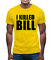 I Killed Bill Mens T-Shirt