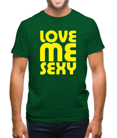 Love Me Sexy Mens T-Shirt