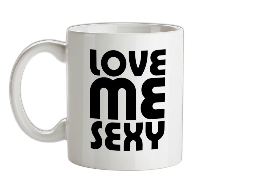 Love Me Sexy Ceramic Mug
