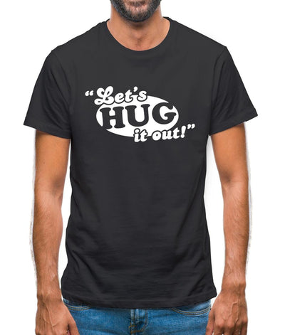 Let's Hug It Out! Mens T-Shirt