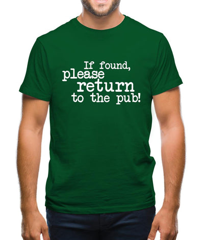 If Found, Please Return To The Pub! Mens T-Shirt