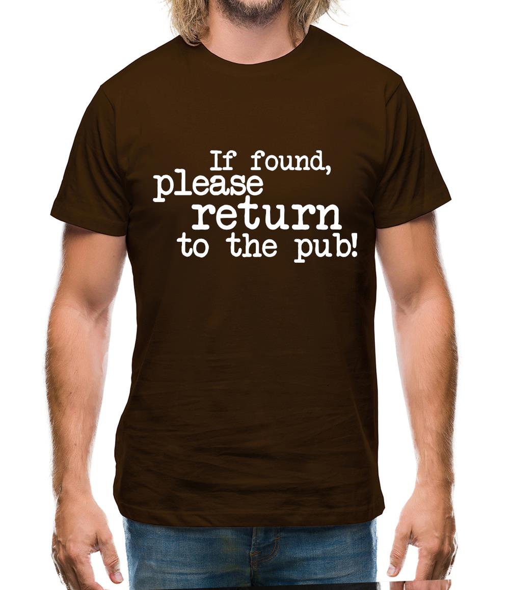If Found, Please Return To The Pub! Mens T-Shirt