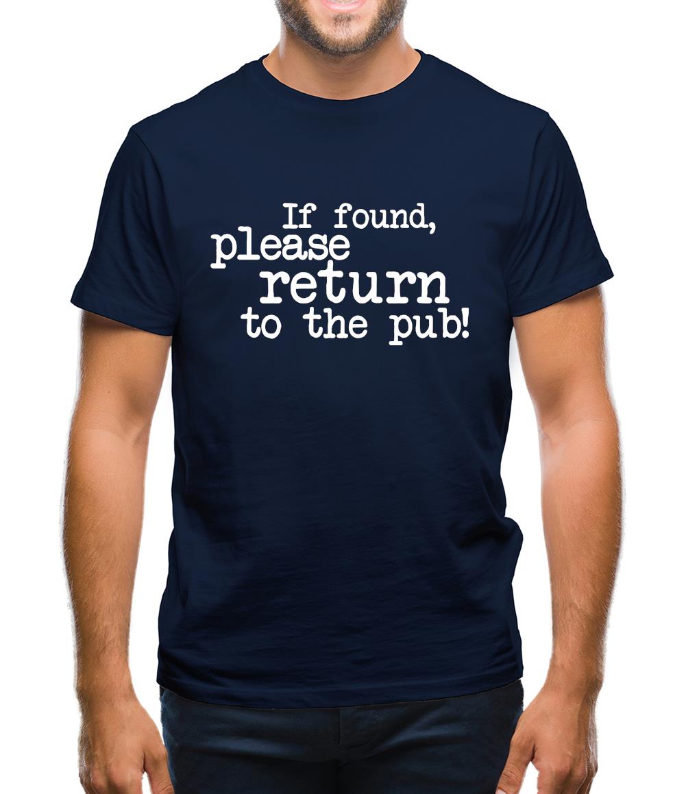 If Found, Please Return To The Pub! Mens T-Shirt
