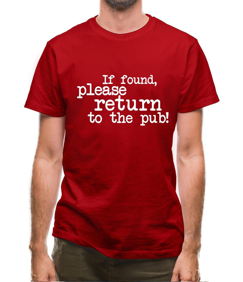 If Found, Please Return To The Pub! Mens T-Shirt