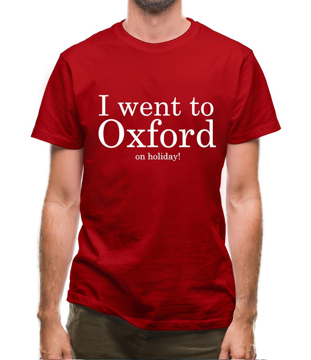 I Went To Oxford on holiday Mens T Shirt