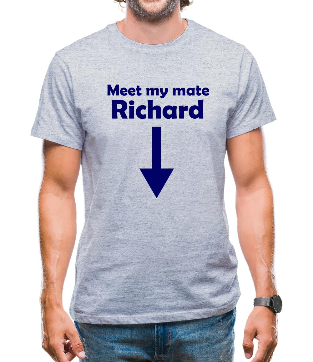 Meet My Mate Richard Mens T-Shirt
