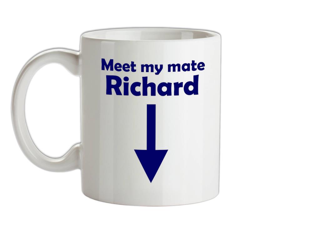 Meet My Mate Richard Ceramic Mug
