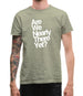 Are We Nearly There Yet? Mens T-Shirt