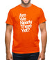 Are We Nearly There Yet? Mens T-Shirt