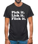 Pick It. Lick It. Flick It. Mens T-Shirt