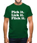 Pick It. Lick It. Flick It. Mens T-Shirt