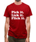 Pick It. Lick It. Flick It. Mens T-Shirt