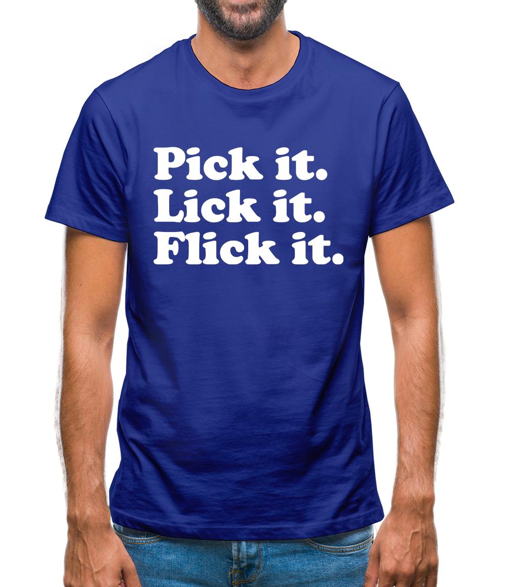 Pick It. Lick It. Flick It. Mens T-Shirt