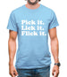 Pick It. Lick It. Flick It. Mens T-Shirt