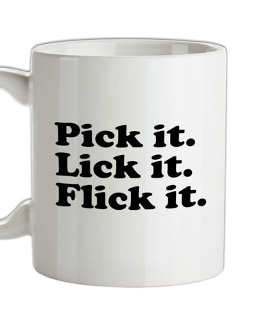 Pick It. Lick It. Flick It. Ceramic Mug
