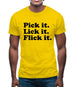 Pick It. Lick It. Flick It. Mens T-Shirt