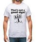 That's Not A Good Sign! Mens T-Shirt