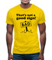 That's Not A Good Sign! Mens T-Shirt