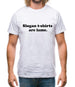 Slogan T Shirts Are Lame Mens T-Shirt