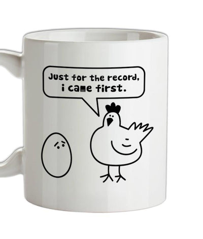 Just For The Record, I Came First Ceramic Mug