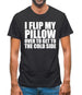 I Flip My Pillow Over To Get To The Cold Side Mens T-Shirt
