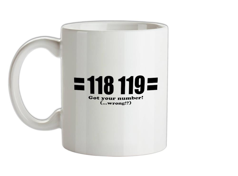 118 119 Got Your Number...(Wrong?!) Ceramic Mug