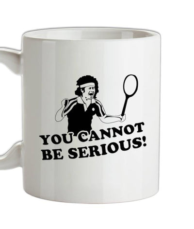 John McEnroe - You Cannot Be Serious! Ceramic Mug