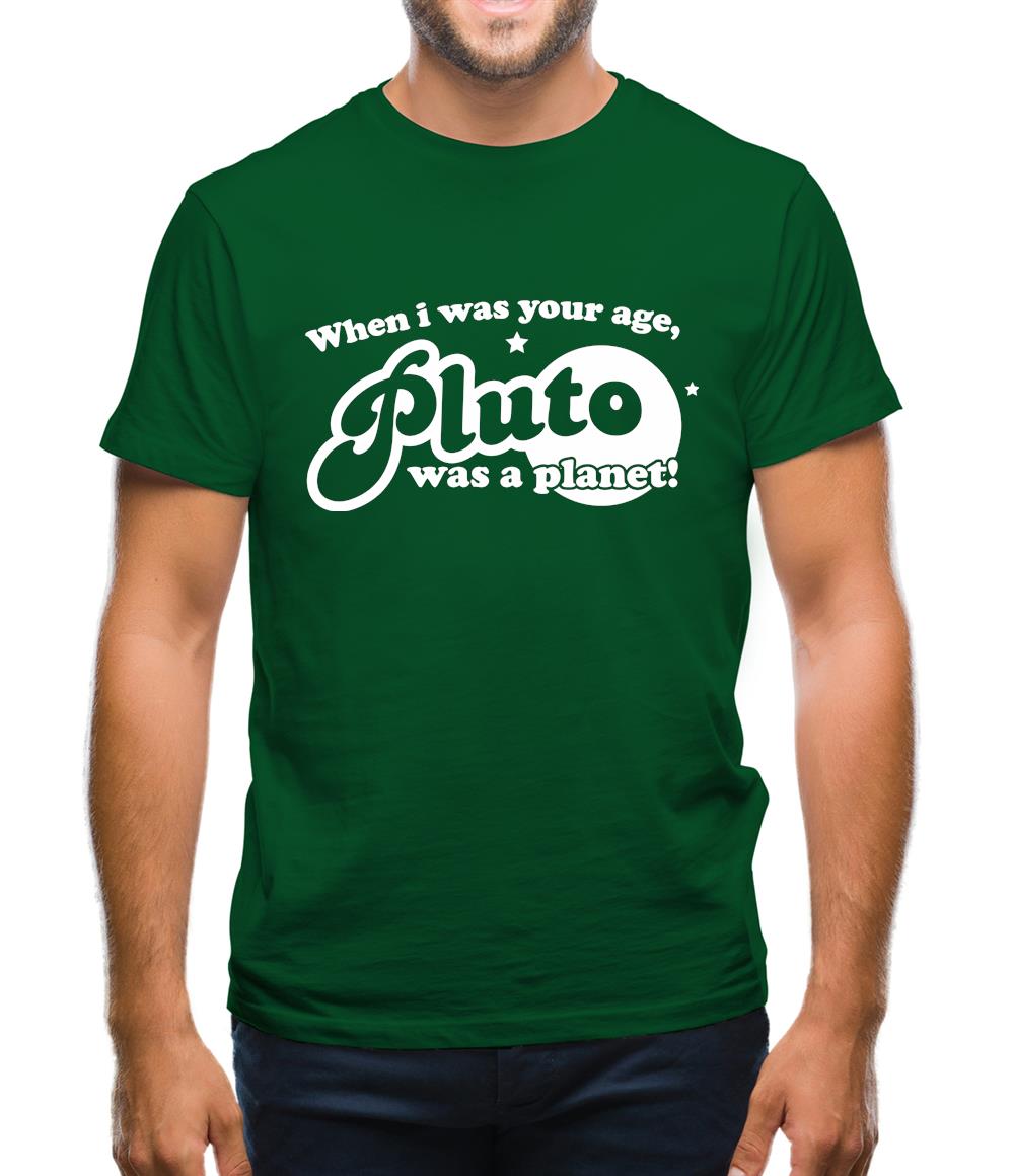 When I Was Your Age, Pluto Was A Planet! Mens T-Shirt