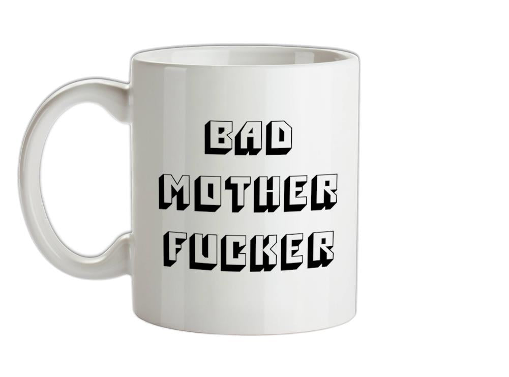 Bad Mother F**ker Ceramic Mug