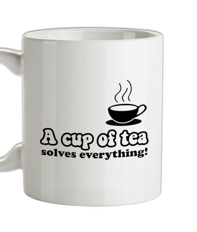 A Cup Of Tea Solves Everything Ceramic Mug