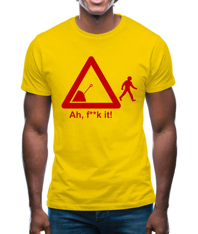 Ah, F**k It! Mens T-Shirt