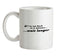 If I'm Not Back In 5 Minutes...Wait Longer Ceramic Mug