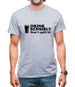 Drink Sensibly, Don't Spill It! Mens T-Shirt