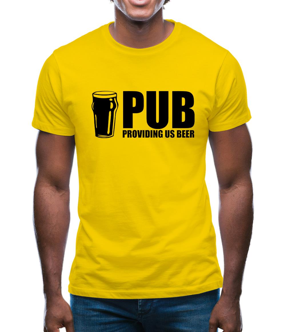PUB : Providing Us Beer Mens T-Shirt