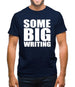 Some Big Writing Mens T-Shirt