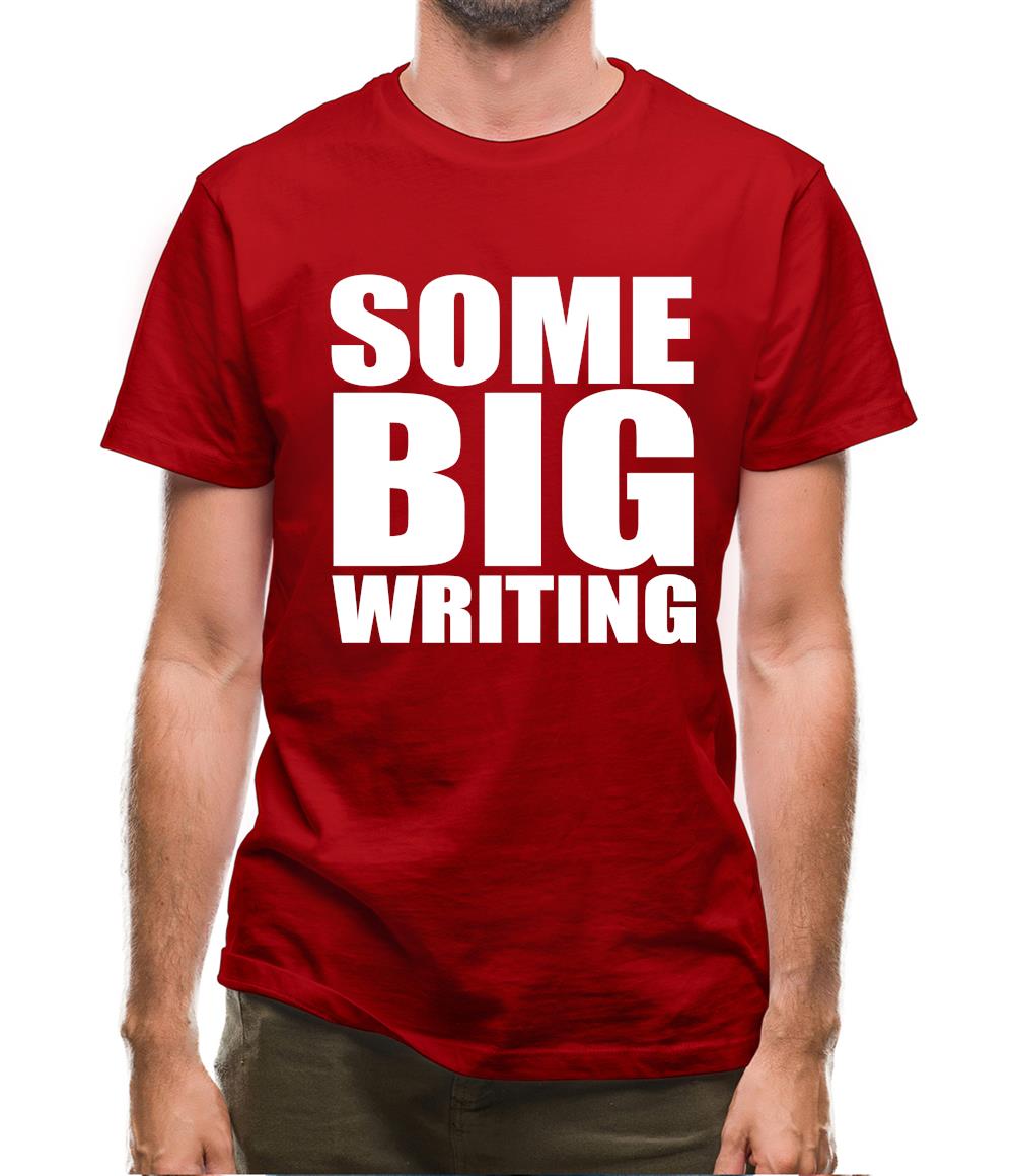 Some Big Writing Mens T-Shirt