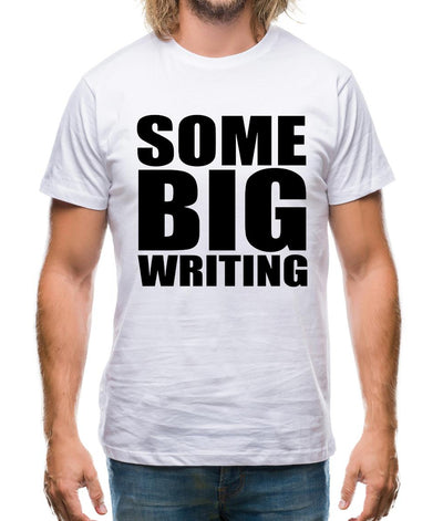 Some Big Writing Mens T-Shirt