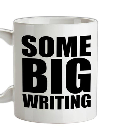 Some Big Writing Ceramic Mug