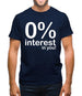 0% Interest In You! Mens T-Shirt