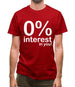 0% Interest In You! Mens T-Shirt