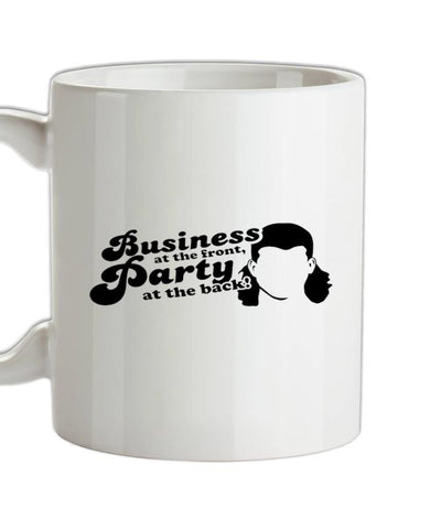 Business At The Front, Party At The Back! Ceramic Mug