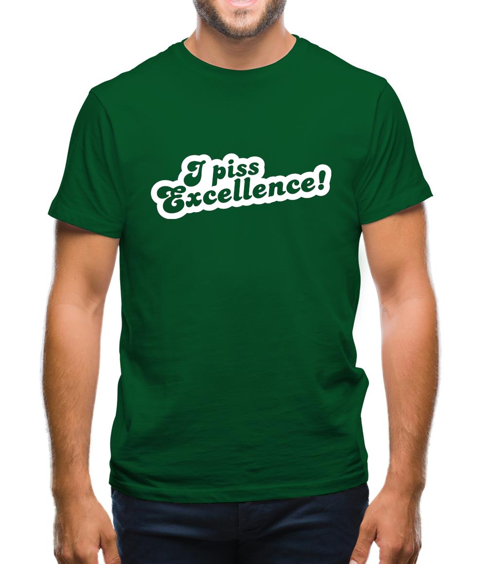 I Piss Excellence! Mens T-Shirt